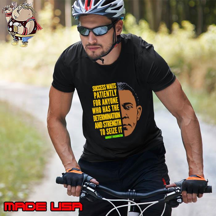 Booker T. Washington success waits patiently who has the determination T-Shirt Unisex