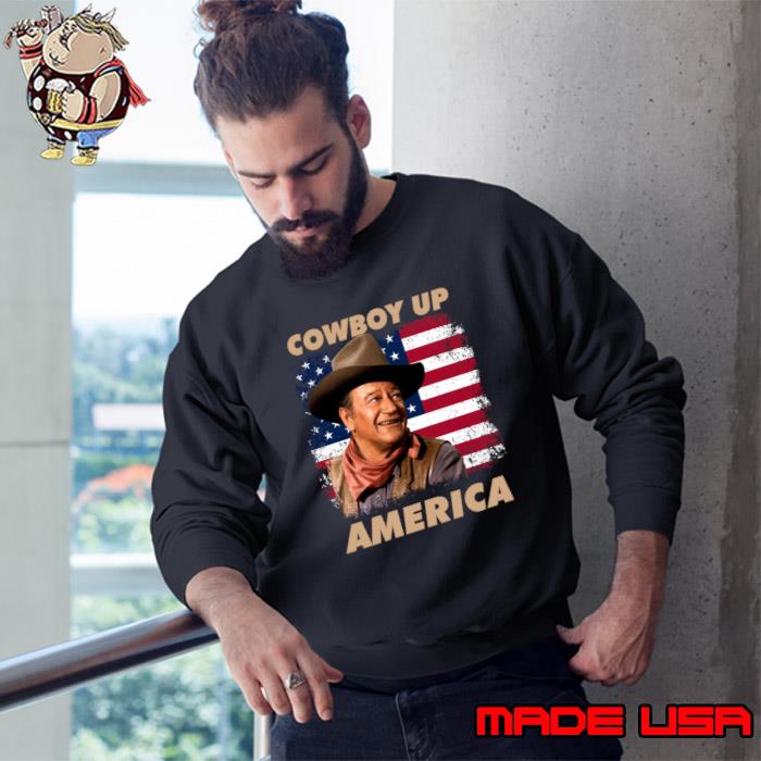 Cowboy Up America John vintage Wayne Usa Flag T-Shirt Sweatshirt