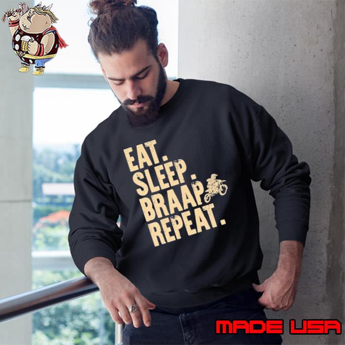 Eat Sleep Braap Repeat Motorcycle Riding Lover Shirt Sweatshirt