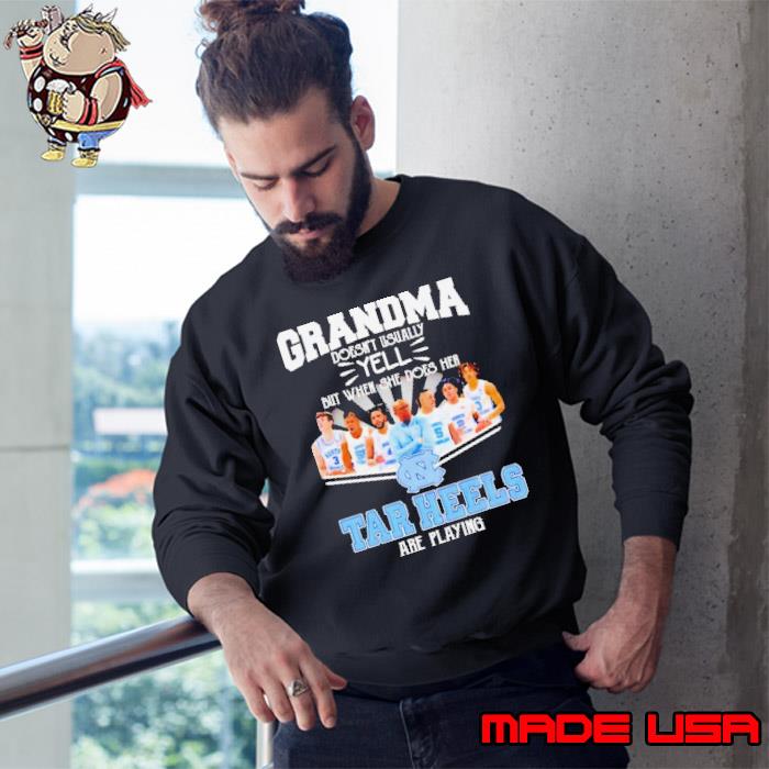 Grandma Doesn’t Usually Yell But When She Does Her North Carolina Tar Heels Basketball Are Playing Shirt