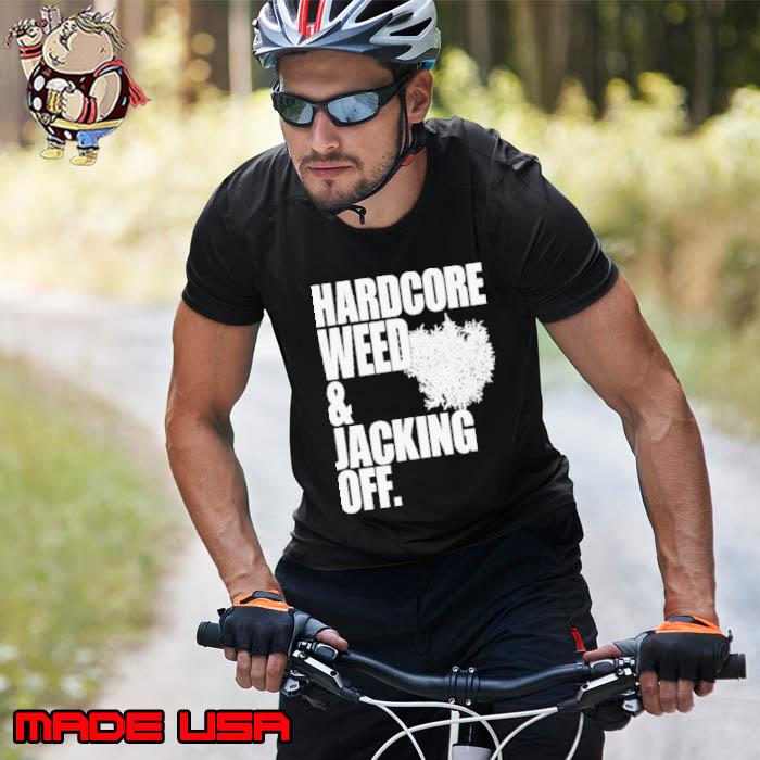 Hardcore weed and jacking off s Unisex