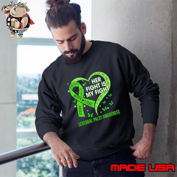 Her Fight Is My Fight Ribbon Heart Cerebral Palsy Awareness T-Shirt Sweatshirt