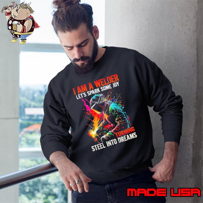 I am a Welder let's spark some joy turning steel into dreams watercolor shirt