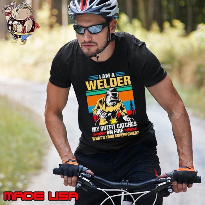 I am a welder my outfit catches on fire what's your superpower vintage s Unisex