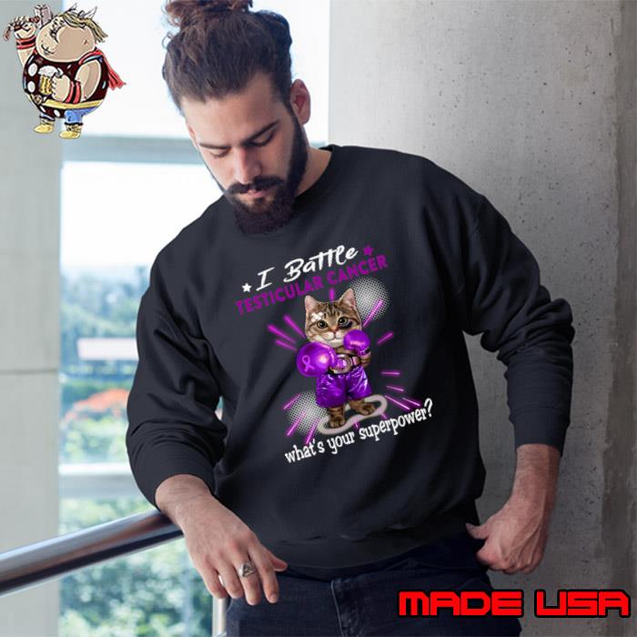 I Battle Testicular Cancer Awareness What's Your Superpower Cat T-Shirt Sweatshirt