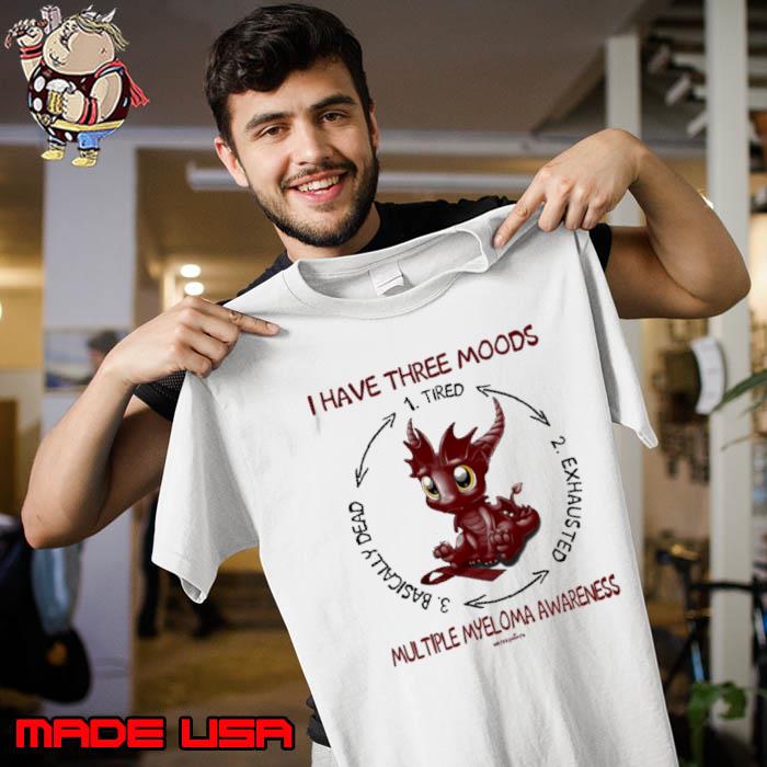 I have three moods Multiple Myeloma Awareness Dragon s Unisex