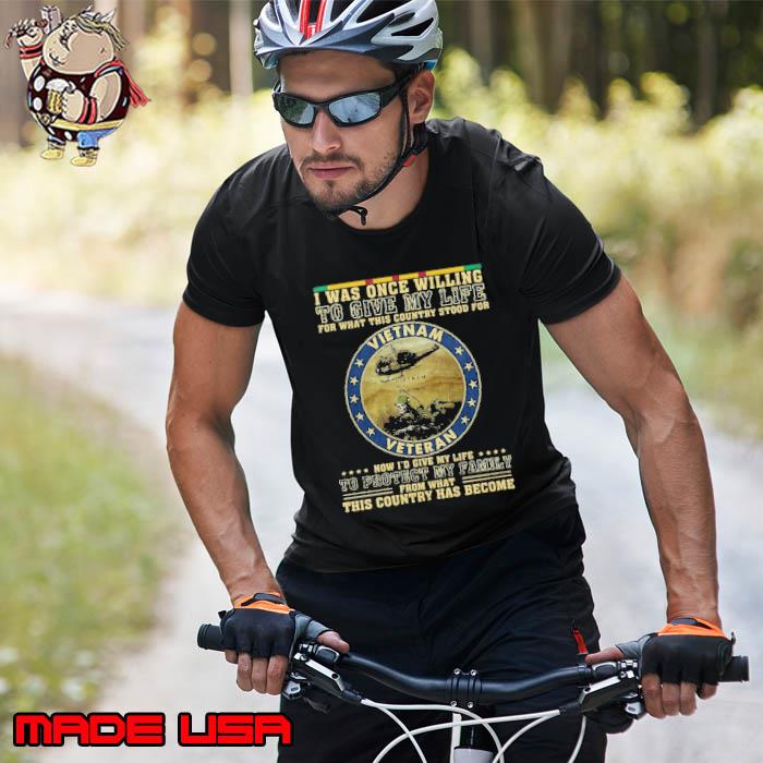 I was once willing to give my life for what this country vietnam veteran skull shirt