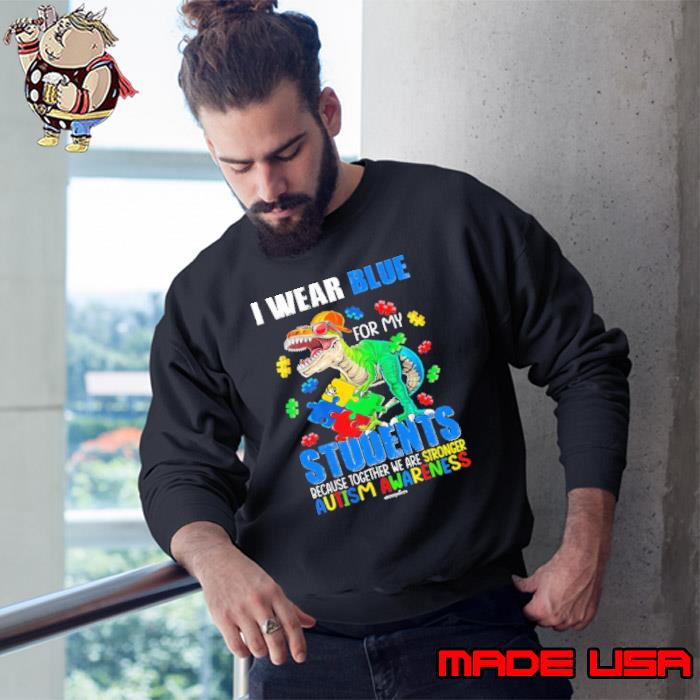 I wear blue for my students because together autism awarness dragon s Sweatshirt