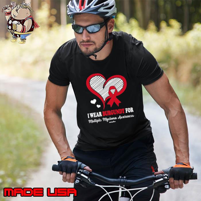 I Wear Burgundy For Multiple Myeloma Awareness Heart s Unisex