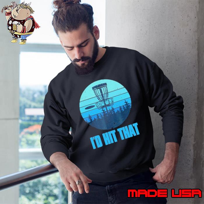 I'd Hit That Vintage Disc Golf Shirt Sweatshirt