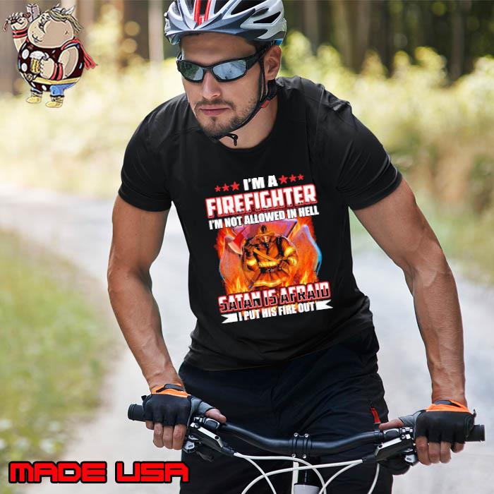 I'm a Firefighter not allowed in hell satan is afraid s Unisex