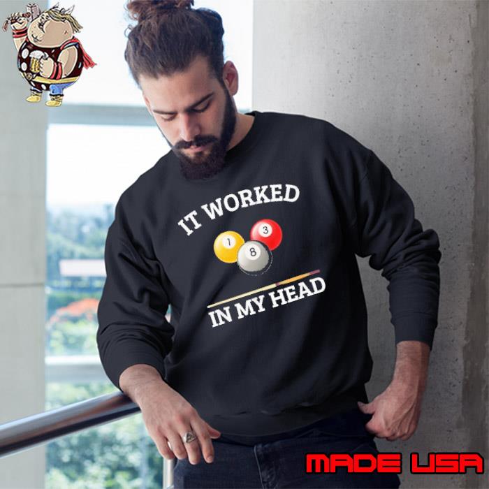 It worked in my head Pool Billiard Shirt