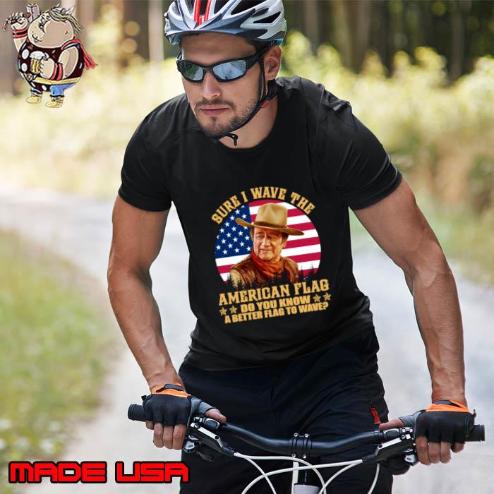 John Vintage Wayne sure I wave the american flag do you know a better flag to wave vintage T-Shirt Unisex