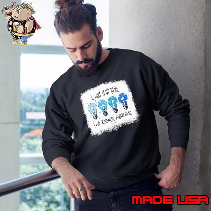 Light it up blue love kindness awareness autism s Sweatshirt