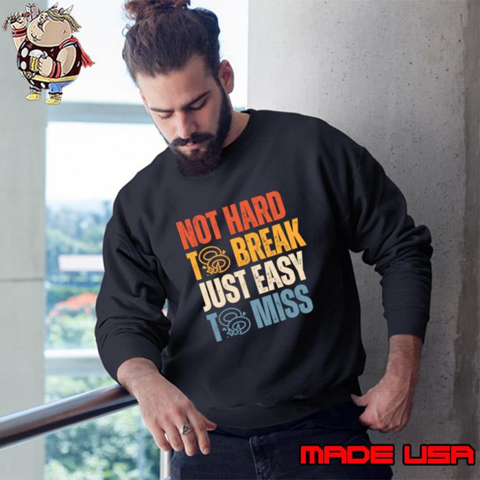 Not Hard To Break Just Easy To Miss Retro Skeet T-Shirt Sweatshirt