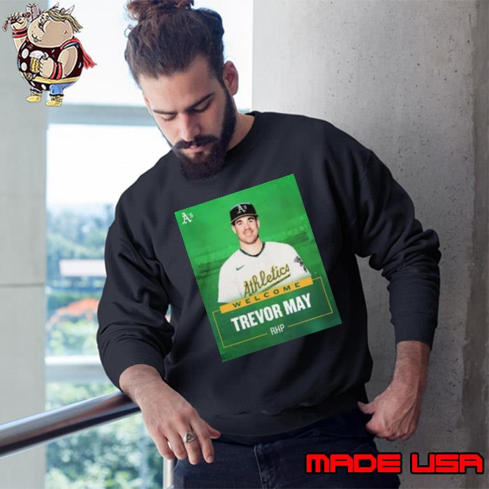 Oakland Athletics Welcome RHP Trevor May Shirts