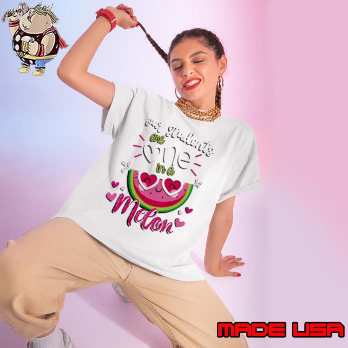 Our Students are One in a Melon Teachers and School Staff s Ladies tee