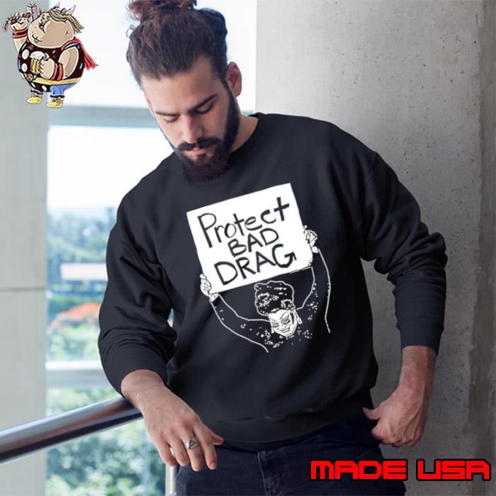 Protect bad drag women s Sweatshirt