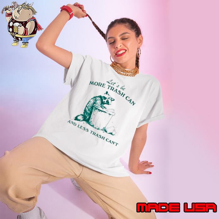 Raccoon let’s be more trash can and less trash can’t s Ladies tee