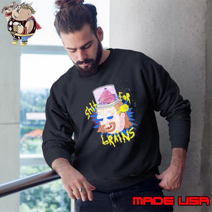 Shit For Brains Dude s Sweatshirt