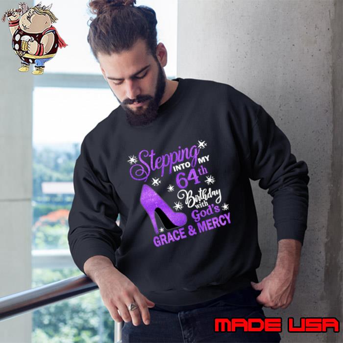 Stepping Into My 64th Birthday With God's Grace & Mercy Bday T-Shirt