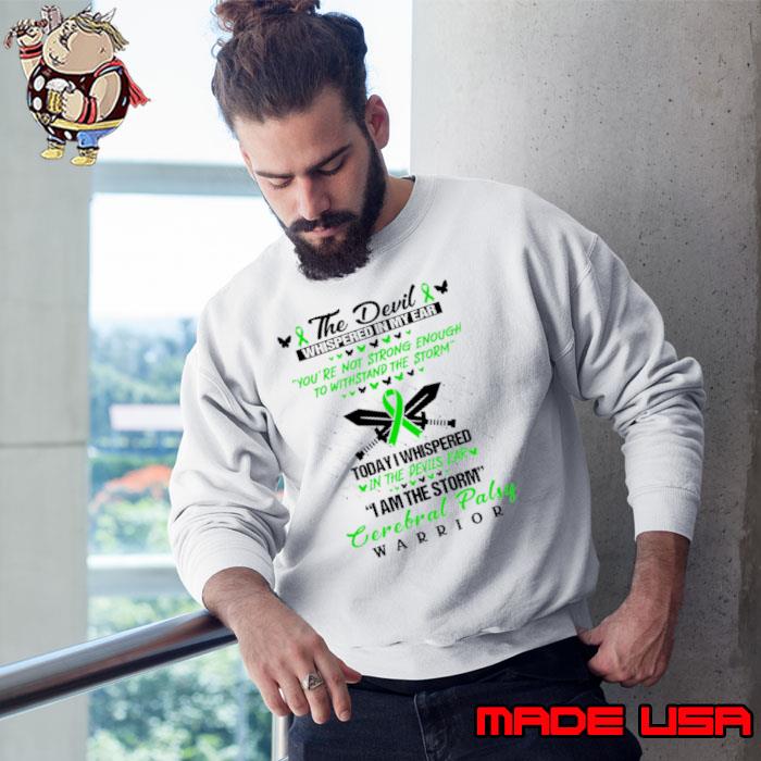 The Devil Whispered In My Ear Am The Storm Cerabral Palsy Warrior T-Shirt