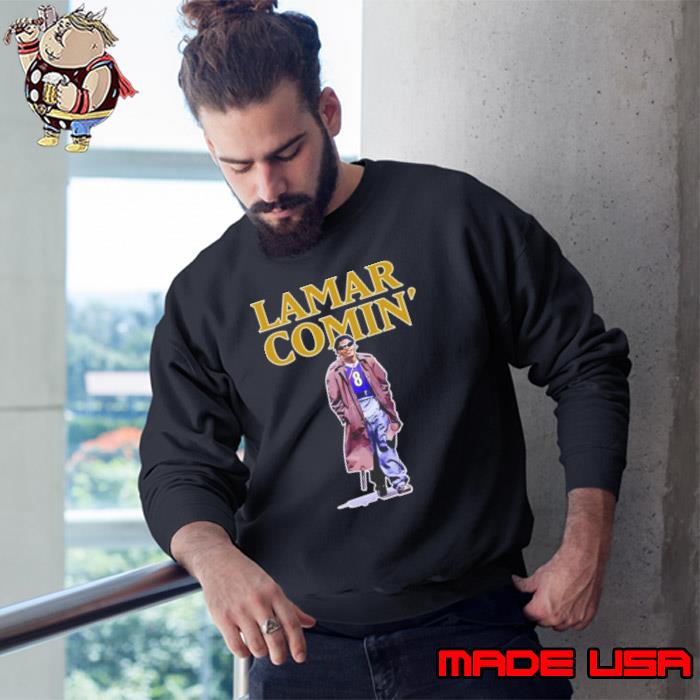 The hottest Lamar Lamar comin s Sweatshirt