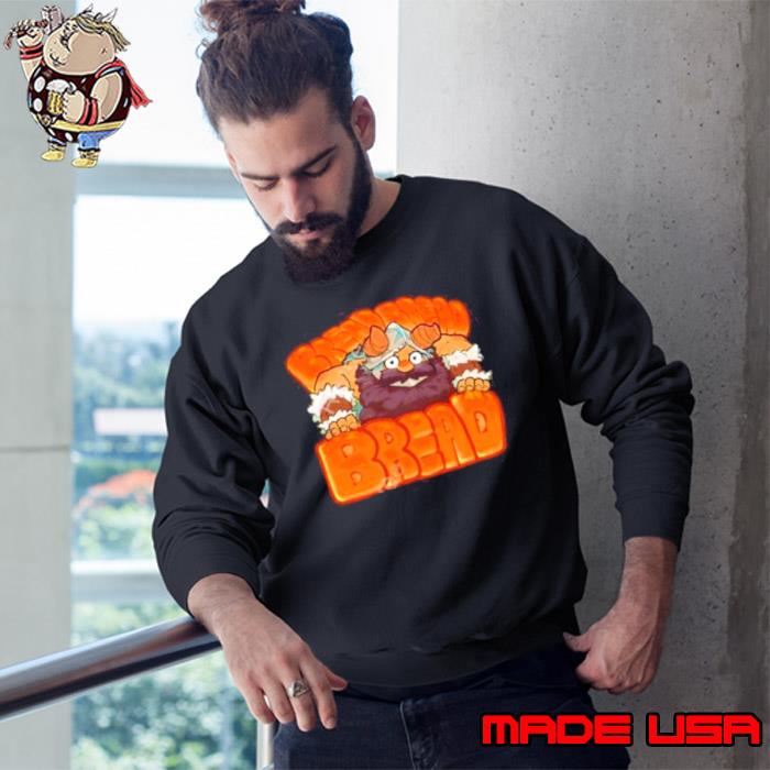 Thefireseal Bread Bread Bread Shirt Sweatshirt