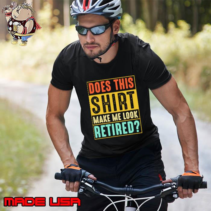 Vintage Doesn't This Make Me Look Retired T-Shirt
