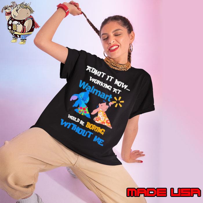 Walmart Admit It Now Working At Would Be Boring Stitch And Lilo s Ladies tee