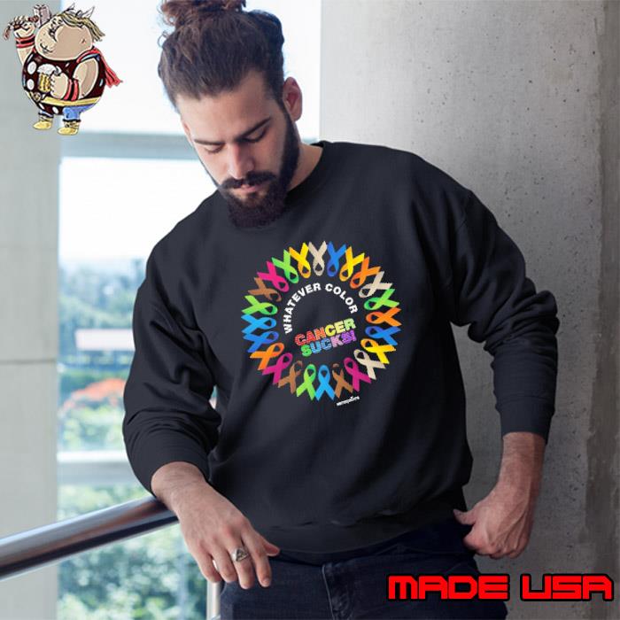 Whatever Color Cancer Sucks Cancer Awareness s Sweatshirt