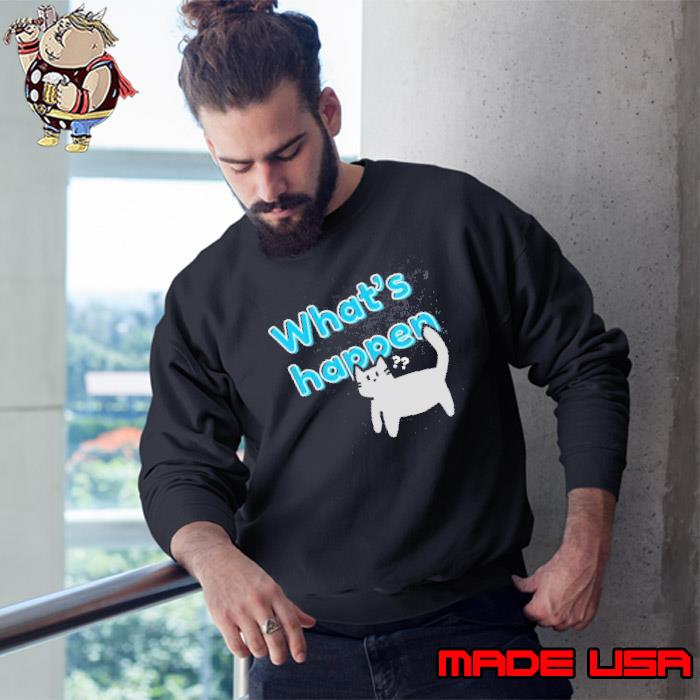 What’s Happen Cat s Sweatshirt