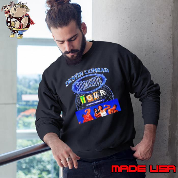 Awesome destin Conrad Submissive Tour 2024 Shirt Sweatshirt