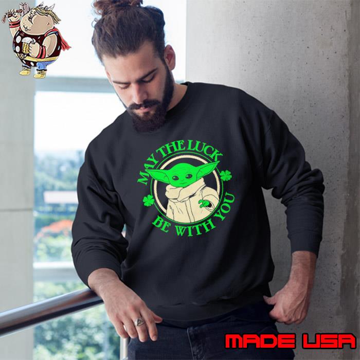 Grogu Star Wars St Patrick’s Day May The Luck Be With You Shirt Sweatshirt