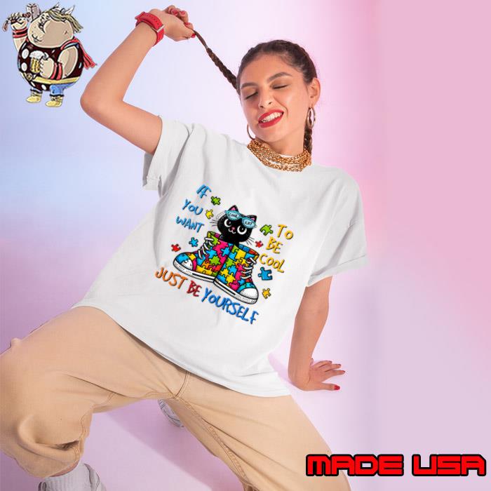 If You Want To Be Cool Just Be Yourself Cat Autism Awareness T-Shirt Ladies tee