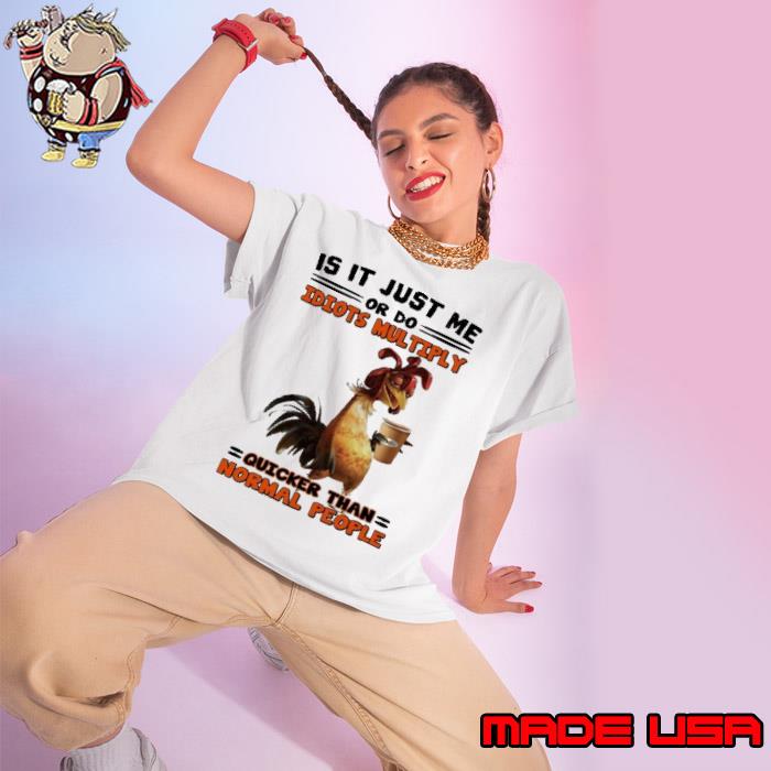 Is It Just Or Do Idiots Multiply Quicker Than Normal People Chicken s Ladies tee