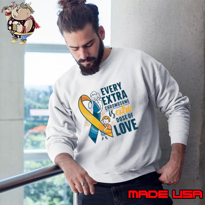 March 21 world down syndrome day every extra chromosome is extra dose of love T-Shirt