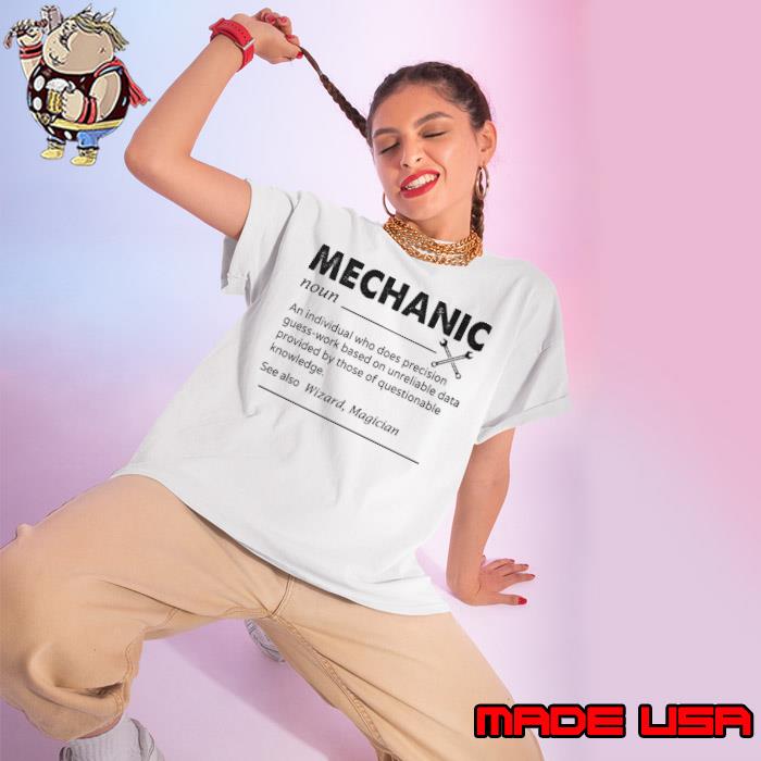 Mechanic an individual who does precision guess work based on unreliable s Ladies tee