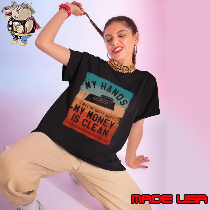My Hands May Be Dirty But My Money Is Clean Floor Tiler Vintage T-Shirt Ladies tee