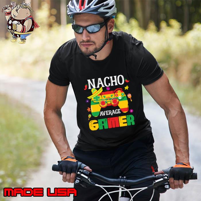 Nacho Average Gamer Video Gamer Cinco De Mayo T-Shirt Unisex