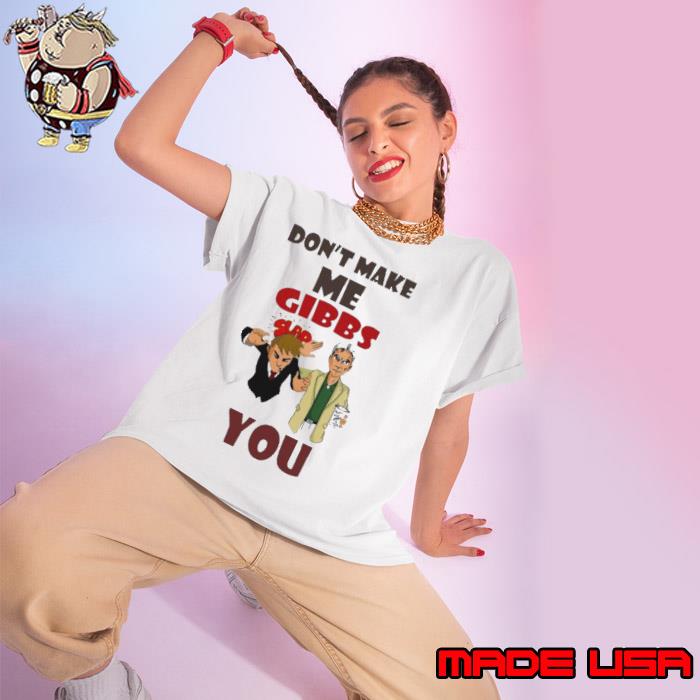 NCIS Don’t Make Me Gibbs Slap You Shirt Ladies tee