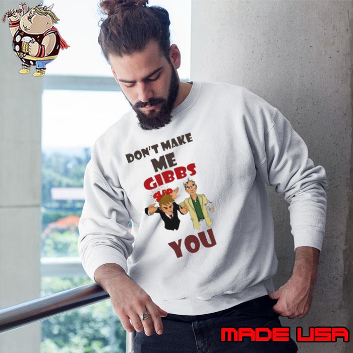 NCIS Don’t Make Me Gibbs Slap You Shirt Sweatshirt