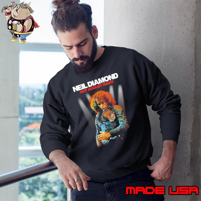 Neil Diamond hot august night American singer-songwriter T-Shirt Sweatshirt