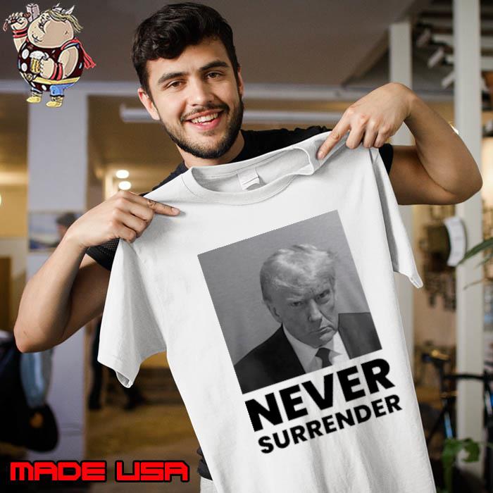 Nice trump Mugshot never surrender s Unisex
