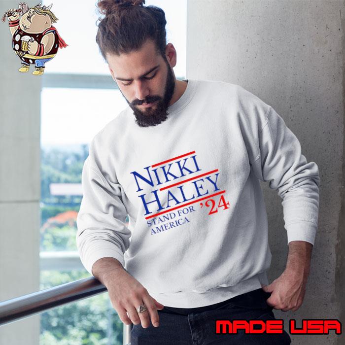 Nikki Haley 2024 Stand For America Election T-Shirt Sweatshirt