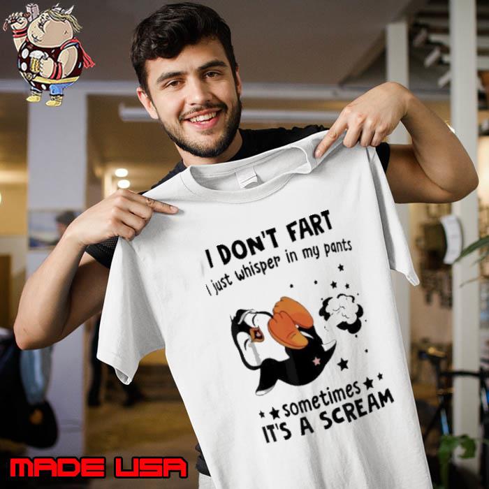 Official i Don't Fart I Just Whisper In My Pants Sometimes It's A Scream Penguin shirt