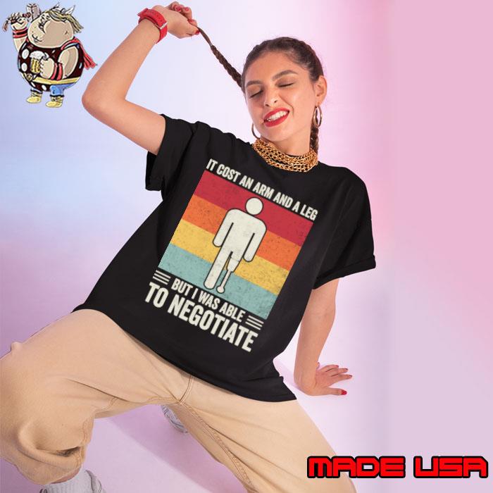 Official it Cost An Arm And A Leg Was Able To Negotiate Vintage Amputee Humor T-Shirt