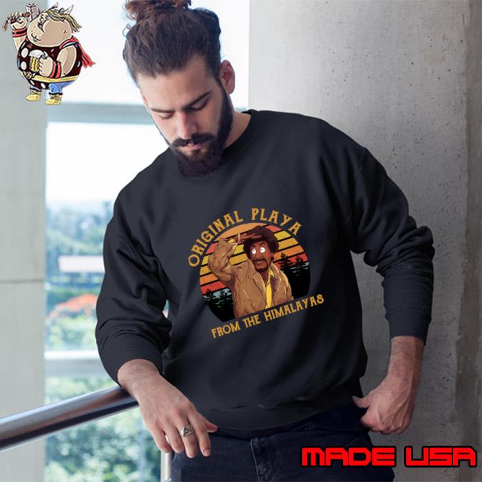 Original Playa From The Himalayas Retro Movie Martin Lawrence Show T-Shirt Sweatshirt