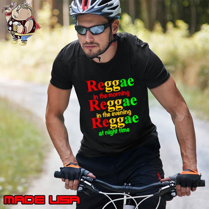 Reggae In The Morning In The Evening Music Lover Rasta Jamaica T-Shirt Unisex