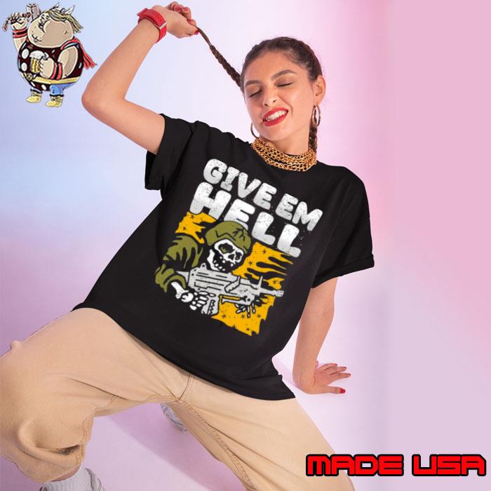 Skeleton Packin’ Heat Give Em Hell shirt